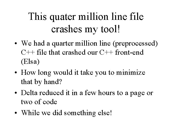 This quater million line file crashes my tool! • We had a quarter million