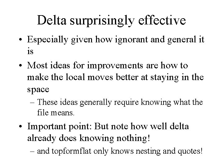 Delta surprisingly effective • Especially given how ignorant and general it is • Most