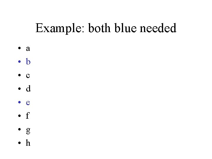 Example: both blue needed • • a b c d e f g h