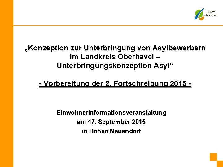 „Konzeption zur Unterbringung von Asylbewerbern im Landkreis Oberhavel – Unterbringungskonzeption Asyl“ - Vorbereitung der