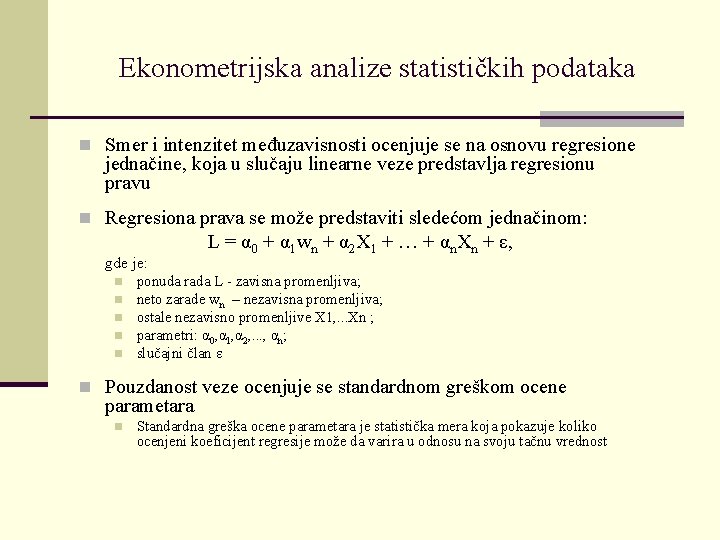 Ekonometrijska analize statističkih podataka n Smer i intenzitet međuzavisnosti ocenjuje se na osnovu regresione