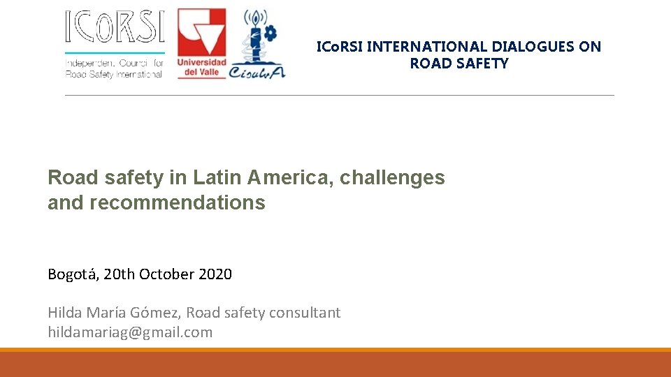 ICo. RSI INTERNATIONAL DIALOGUES ON ROAD SAFETY Road safety in Latin America, challenges and