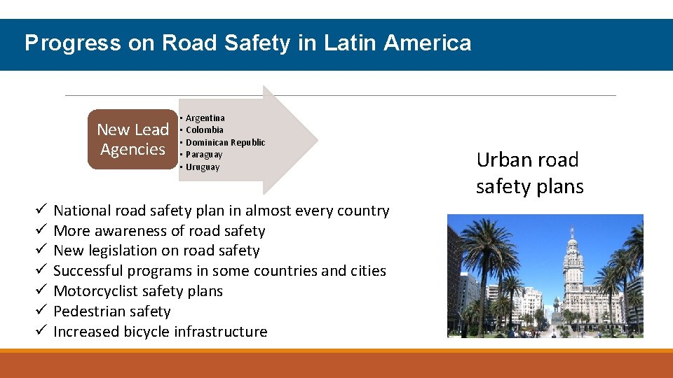 Progress on Road Safety in Latin America New Lead Agencies ü ü ü ü