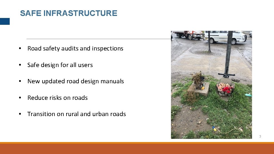 SAFE INFRASTRUCTURE • Road safety audits and inspections • Safe design for all users