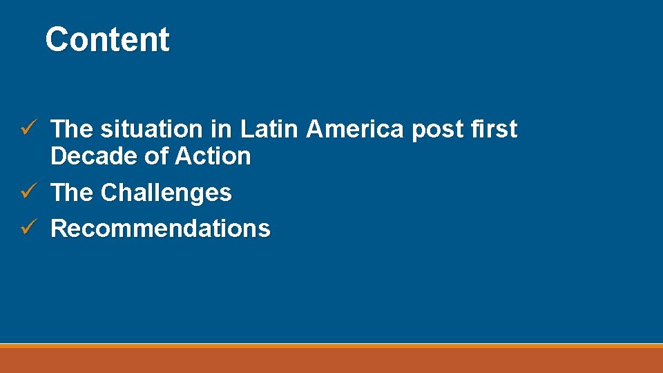 Content ü The situation in Latin America post first Decade of Action ü The