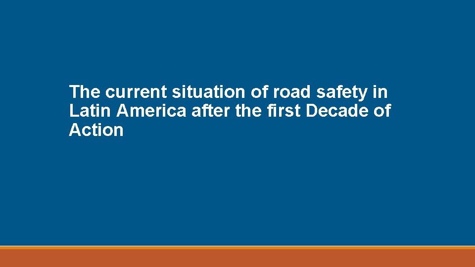 The current situation of road safety in Latin America after the first Decade of
