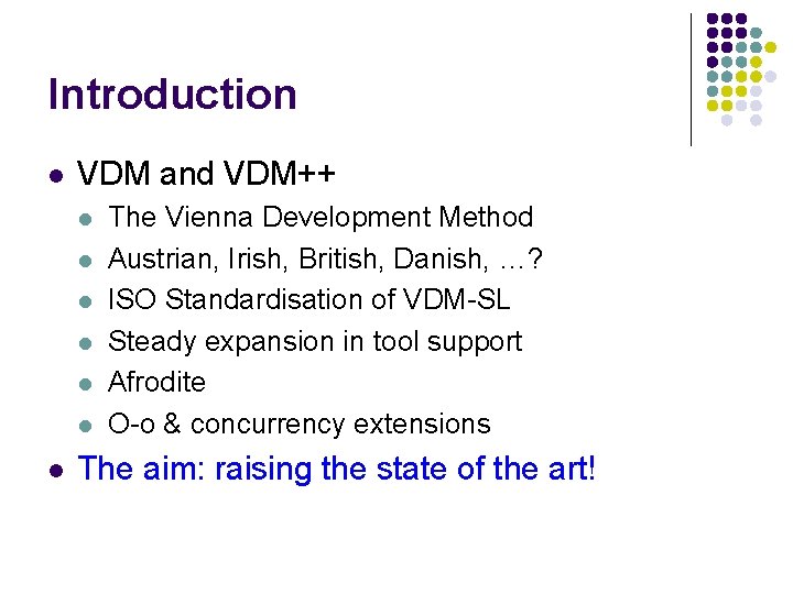 Introduction l VDM and VDM++ l l l l The Vienna Development Method Austrian,