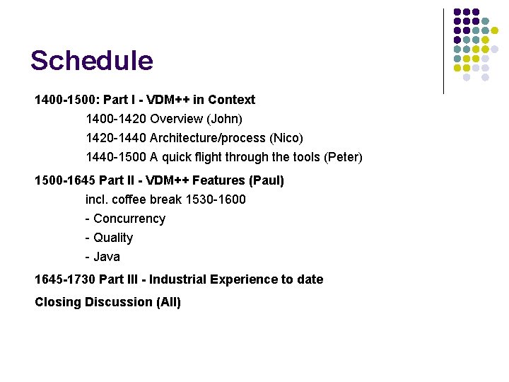 Schedule 1400 -1500: Part I - VDM++ in Context 1400 -1420 Overview (John) 1420