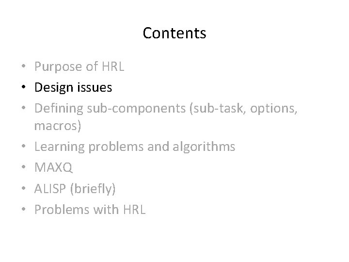 Contents • Purpose of HRL • Design issues • Defining sub-components (sub-task, options, macros)