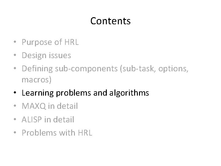 Contents • Purpose of HRL • Design issues • Defining sub-components (sub-task, options, macros)