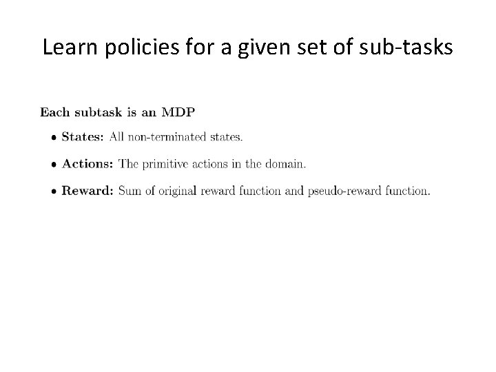 Learn policies for a given set of sub-tasks 