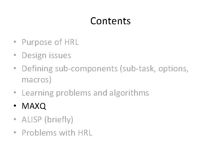 Contents • Purpose of HRL • Design issues • Defining sub-components (sub-task, options, macros)