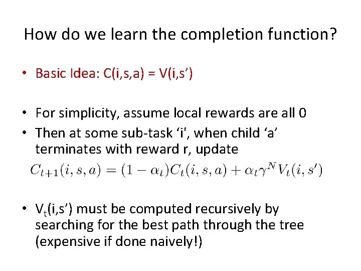 How do we learn the completion function? • Basic Idea: C(i, s, a) =
