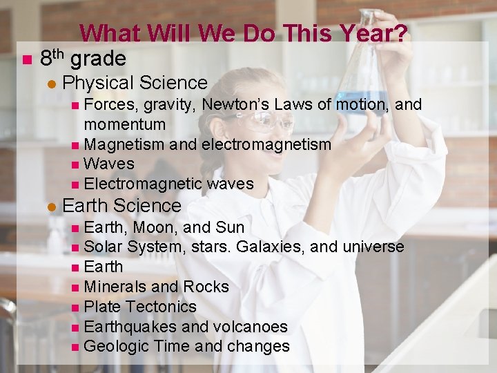 What Will We Do This Year? n 8 th grade l Physical Science n