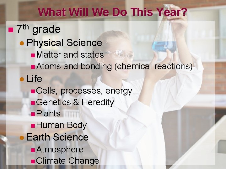 What Will We Do This Year? n 7 th grade l Physical Science n