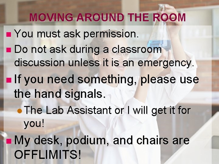 MOVING AROUND THE ROOM n You must ask permission. n Do not ask during