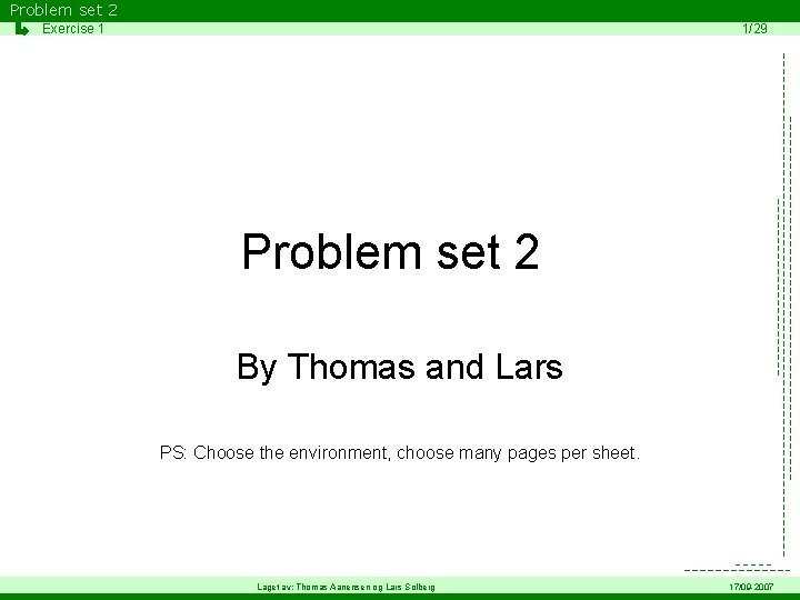 Problem set 2 Exercise 1 1/29 Problem set 2 By Thomas and Lars PS: