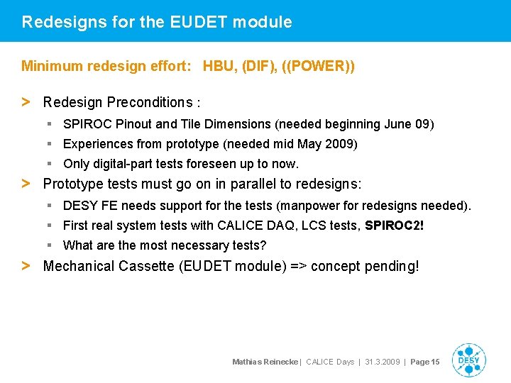 Redesigns for the EUDET module Minimum redesign effort: HBU, (DIF), ((POWER)) > Redesign Preconditions