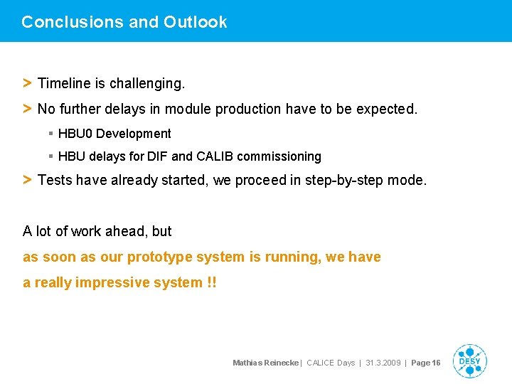 Conclusions and Outlook > Timeline is challenging. > No further delays in module production