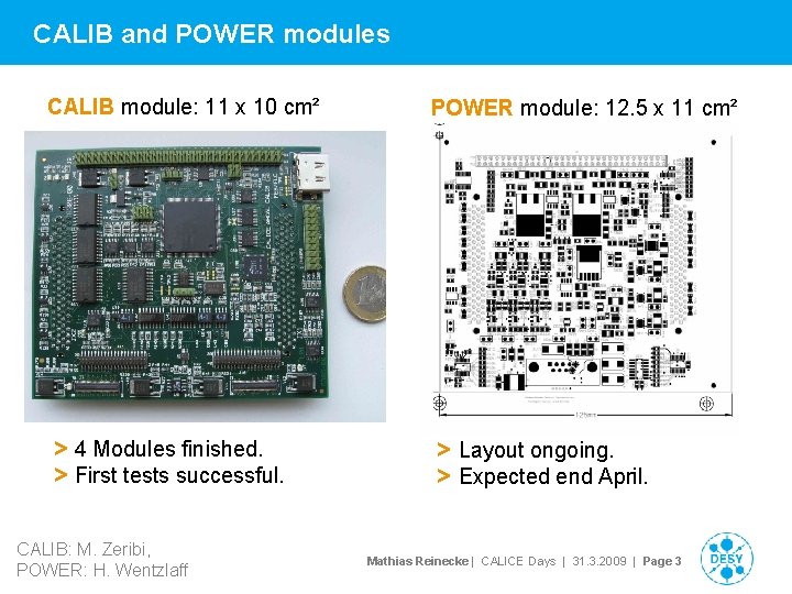 CALIB and POWER modules CALIB module: 11 x 10 cm² POWER module: 12. 5
