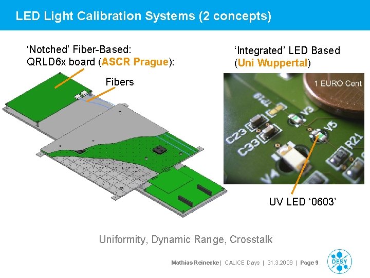 LED Light Calibration Systems (2 concepts) ‘Notched’ Fiber-Based: QRLD 6 x board (ASCR Prague):