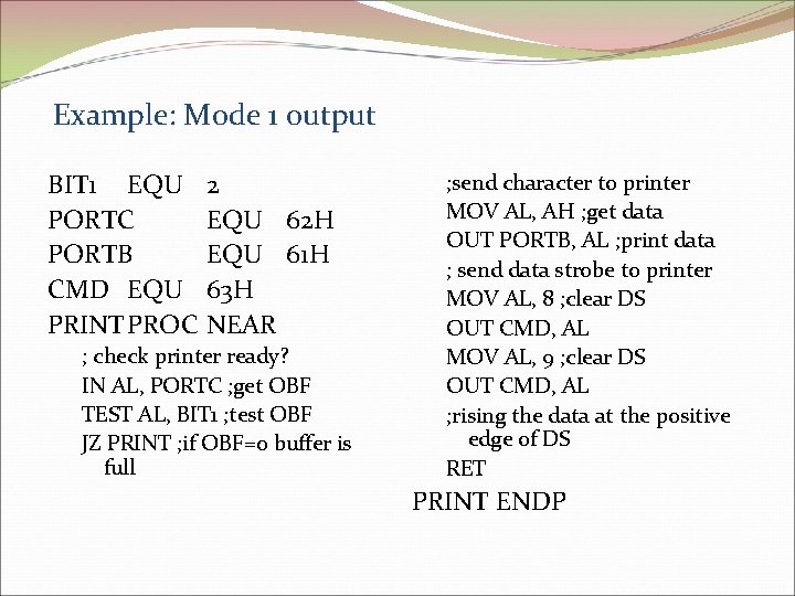Example: Mode 1 output BIT 1 EQU PORTC PORTB CMD EQU PRINTPROC 2 EQU