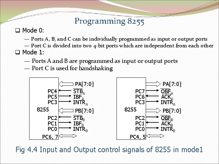 Programming 8255 q Mode 0: — Ports A, B, and C can be individually