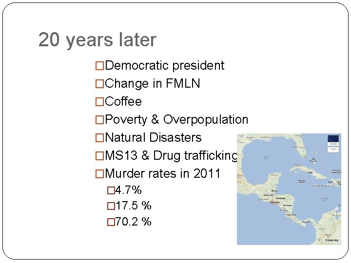 20 years later �Democratic president �Change in FMLN �Coffee �Poverty & Overpopulation �Natural Disasters