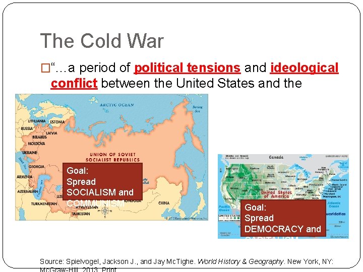 The Cold War �“…a period of political tensions and ideological conflict between the United