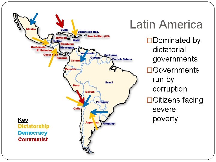 Latin America �Dominated by Key Dictatorship Democracy Communist dictatorial governments �Governments run by corruption