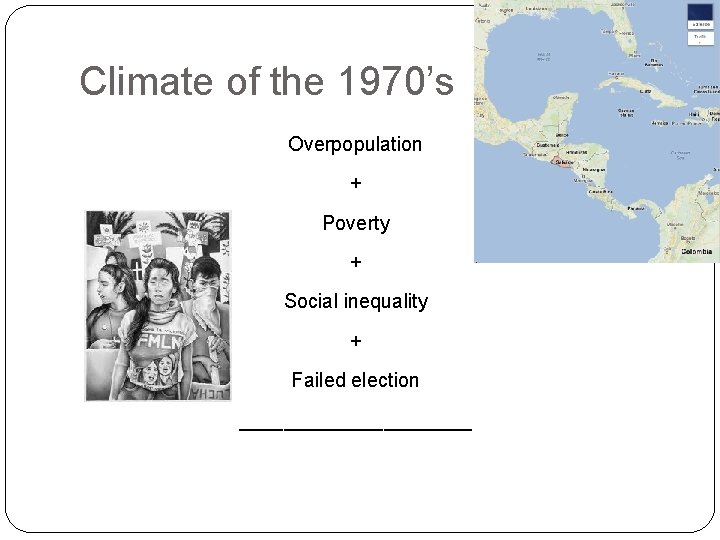 Climate of the 1970’s Overpopulation + Poverty + Social inequality + Failed election ___________