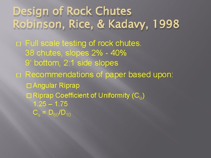 Design of Rock Chutes Robinson, Rice, & Kadavy, 1998 � � Full scale testing