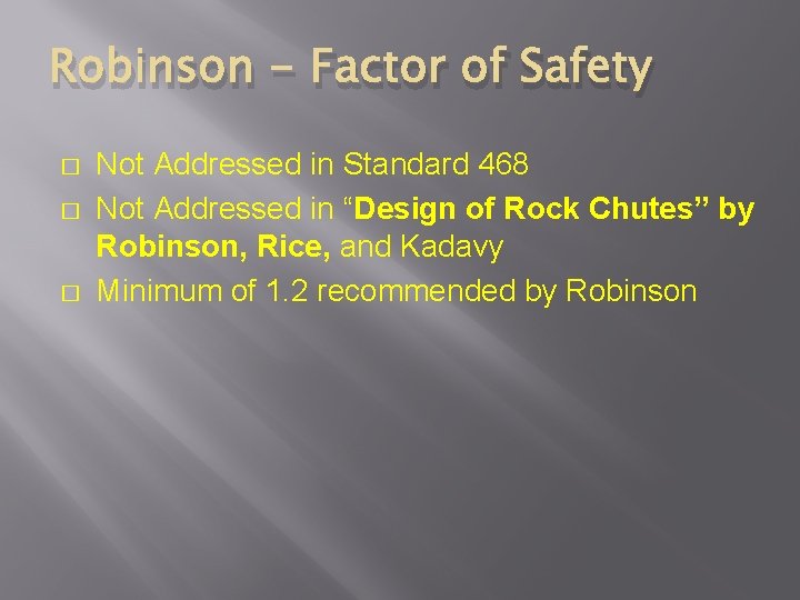 Robinson - Factor of Safety � � � Not Addressed in Standard 468 Not