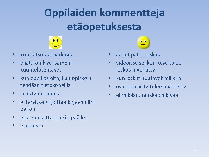 Oppilaiden kommentteja etäopetuksesta • kun katsotaan videoita • chatti on kiva, samoin kuuntelutehtävät •