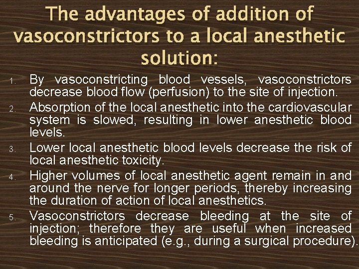 The advantages of addition of vasoconstrictors to a local anesthetic solution: 1. 2. 3. The advantages of addition of vasoconstrictors to a local anesthetic solution: 1. 2. 3.