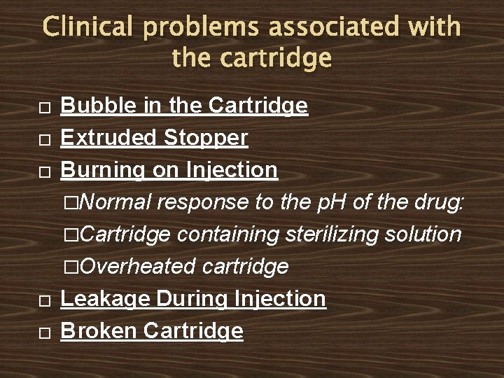 Clinical problems associated with the cartridge � � � Bubble in the Cartridge Extruded Clinical problems associated with the cartridge � � � Bubble in the Cartridge Extruded