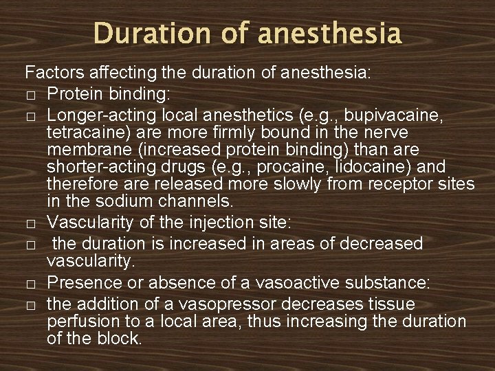 Duration of anesthesia Factors affecting the duration of anesthesia: � Protein binding: � Longer-acting Duration of anesthesia Factors affecting the duration of anesthesia: � Protein binding: � Longer-acting