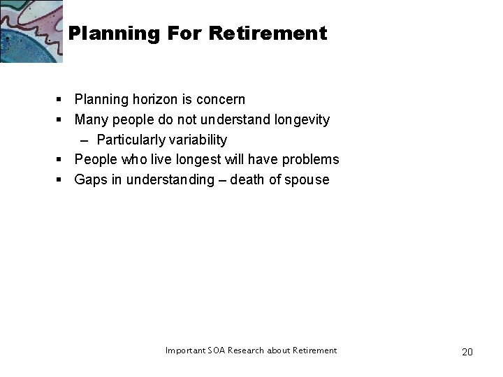 Planning For Retirement § Planning horizon is concern § Many people do not understand Planning For Retirement § Planning horizon is concern § Many people do not understand