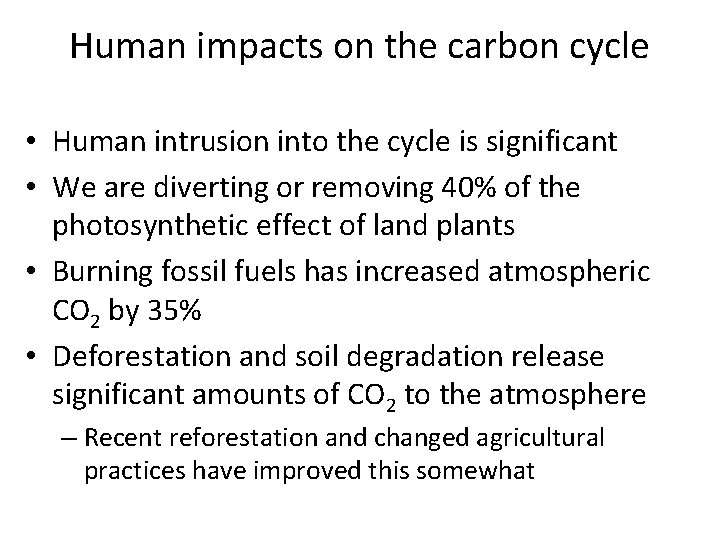 Human impacts on the carbon cycle • Human intrusion into the cycle is significant