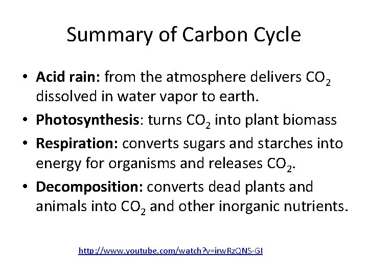 Summary of Carbon Cycle • Acid rain: from the atmosphere delivers CO 2 dissolved