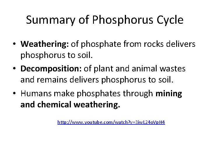 Summary of Phosphorus Cycle • Weathering: of phosphate from rocks delivers phosphorus to soil.