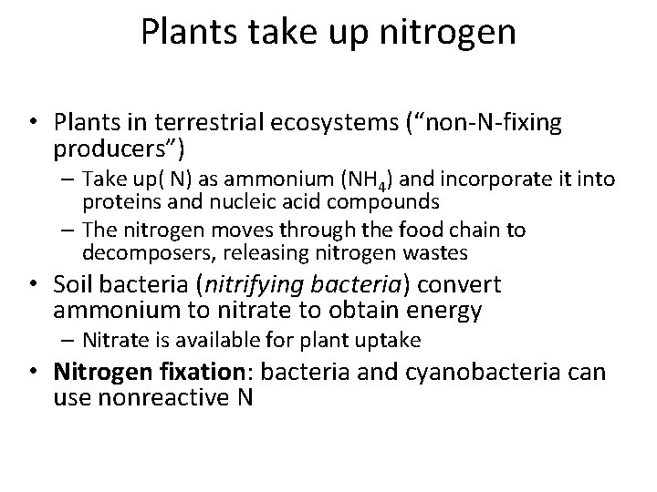 Plants take up nitrogen • Plants in terrestrial ecosystems (“non-N-fixing producers”) – Take up(