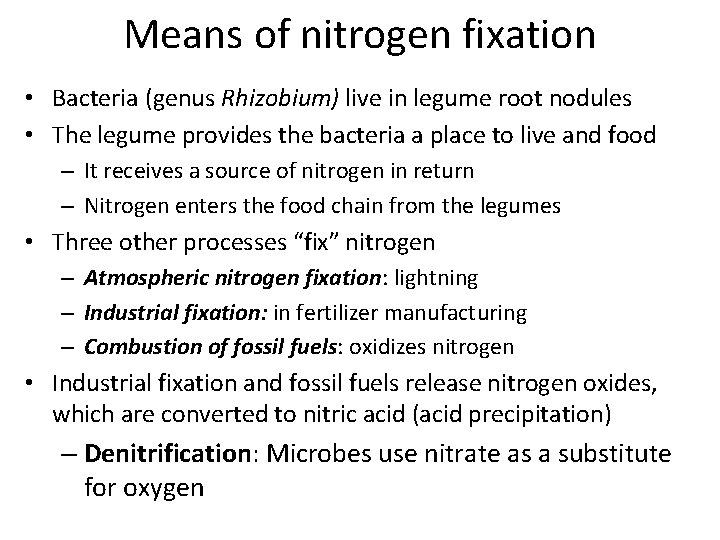 Means of nitrogen fixation • Bacteria (genus Rhizobium) live in legume root nodules •