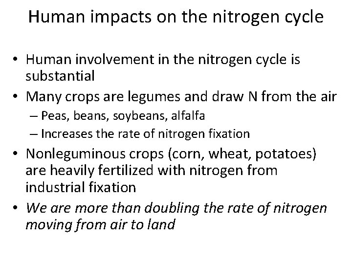 Human impacts on the nitrogen cycle • Human involvement in the nitrogen cycle is