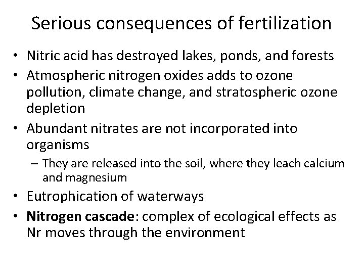 Serious consequences of fertilization • Nitric acid has destroyed lakes, ponds, and forests •