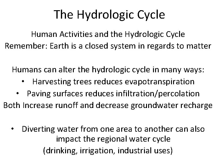 The Hydrologic Cycle Human Activities and the Hydrologic Cycle Remember: Earth is a closed