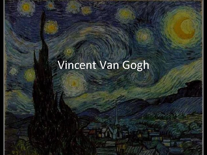 Vincent Van Gogh 