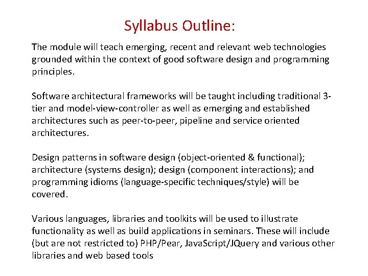Syllabus Outline: The module will teach emerging, recent and relevant web technologies grounded within