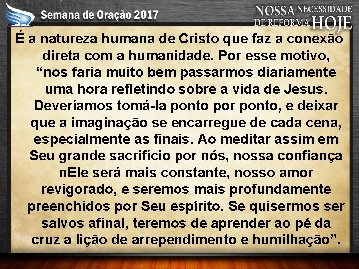 É a natureza humana de Cristo que faz a conexão direta com a humanidade.