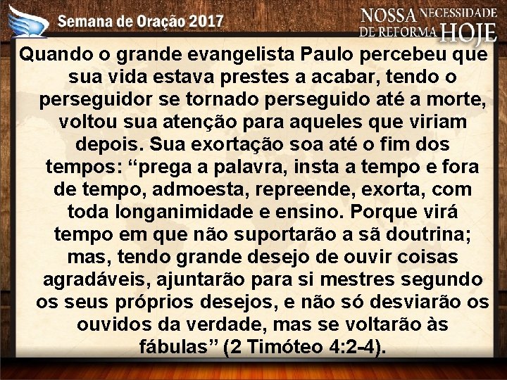 Quando o grande evangelista Paulo percebeu que sua vida estava prestes a acabar, tendo